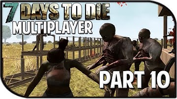 7 Days to Die Alpha 10.4 Gameplay Part 10 - "Under Attack!" (Multiplayer)
