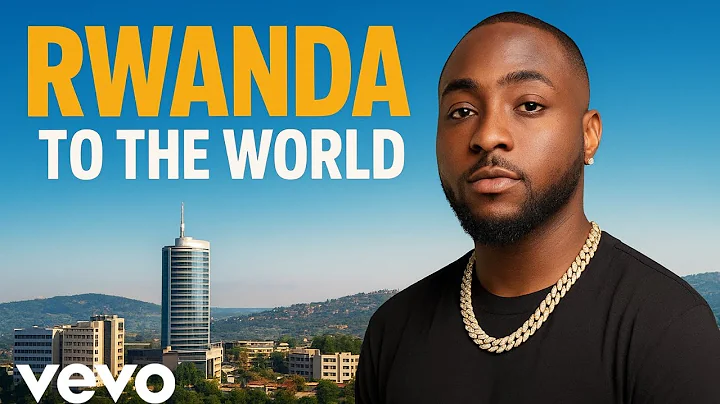 DAVIDO – RWANDA TO THE WORLD (Official Music Video)