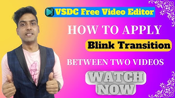 🔥How to Apply Blink Transition in VSDC Free Video Editor🔥| Transition Video | Hindi