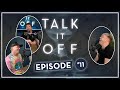 Talk It Off Ep: 11 "We're back!!"
