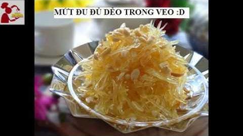 Cách làm mứt đu đủ dẻo và đu đủ sợi rất đơn giản   Ẩm Thực Media 1