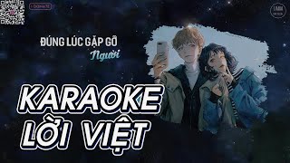 [KARAOKE] Gặp Người Đúng Lúc【Lời Việt】- Milk Nhi Cover | OST Có Tôi Ở Đây Rồi | TikTok | S. Kara ♪