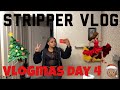 STRIPPER VLOG |VLOGMASDAY 4 + put up the Xmas tree | #STRIPPERVLOG #VLOGMAS #ITSDESSBABYYY