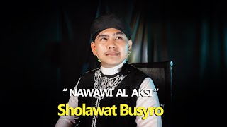 SHOLAWAT AL BUSYRO - USTADZ NAWAWI AL AKSI