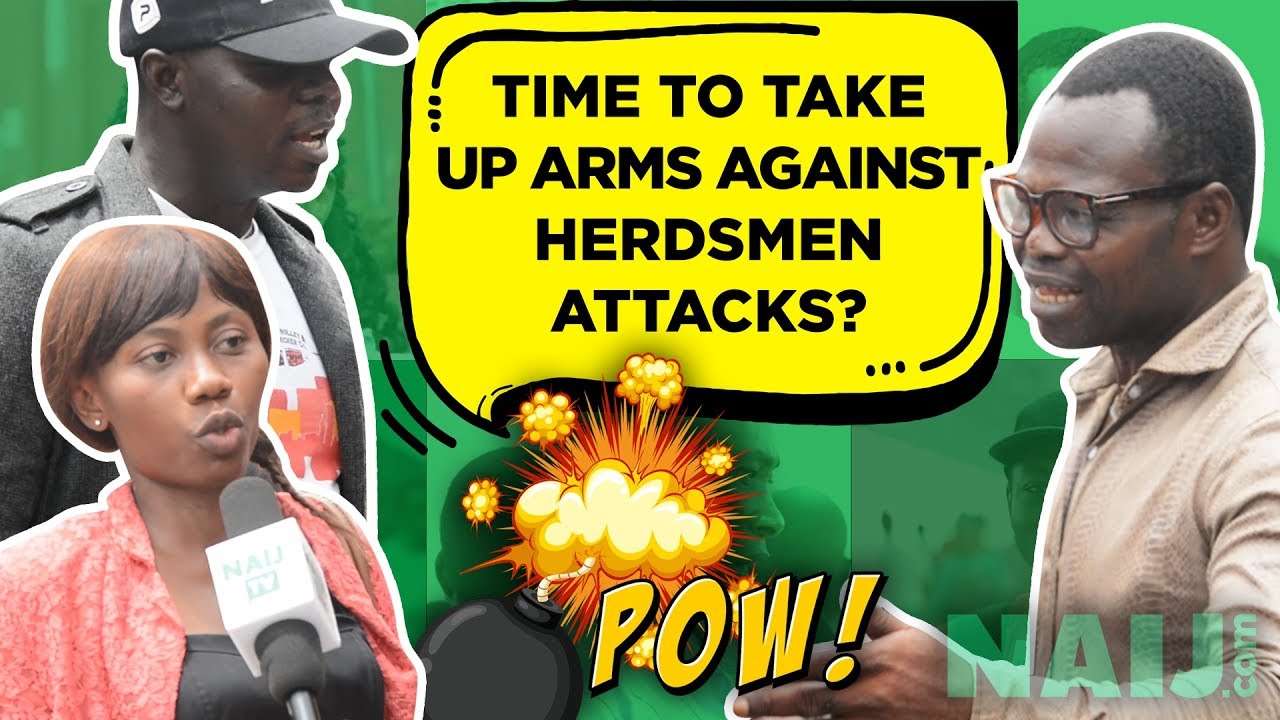 street interviews social media Should Nigerians pick up arms to defend themselves against herdsmen?(Street Interview) | Legit TV