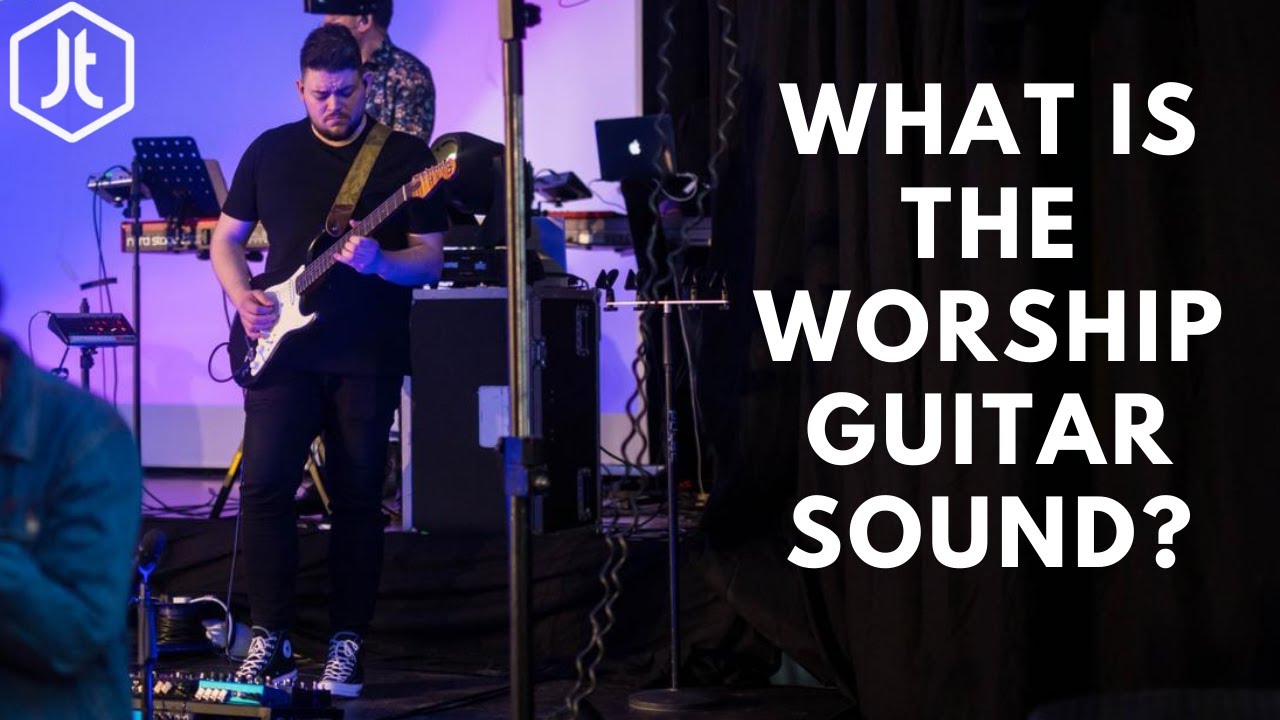 What Is The Worship Guitar Sound? YouTube