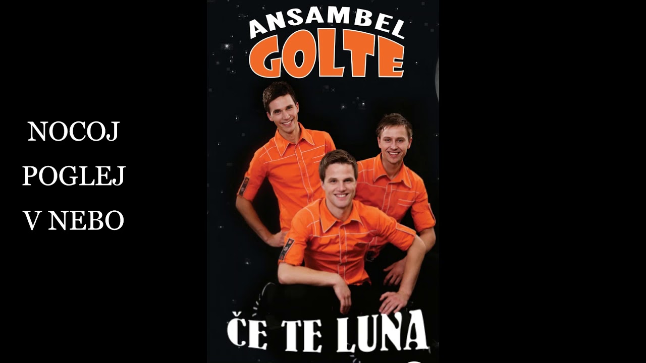 NOCOJ POGLEJ V NEBO - ansambel Golte