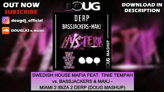 Miami 2 Ibiza 2 DERP (DOUG Mashup) - Swedish House Mafia feat. Tinie Tempah vs. Bassjackers & MAKJ