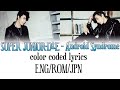 Super Junior-D&amp;E - Android Syndrome [color coded lyrics] (ENG/ROM/JPN)