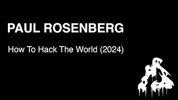 HCPP24 | Paul Rosenberg - How To Hack The World (2024)
