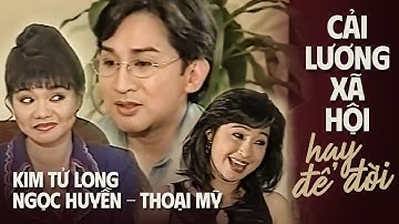 Cải Lương Xưa - KIM TỬ LONG, NGỌC HUYỀN, THOẠI MỸ | Cải lương Xã Hội Xưa