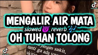 🦄ᴅᴊ ᴍᴇɴɢᴀʟɪʀ ᴀɪʀ ᴍᴀᴛᴀ x ᴏʜ ᴛᴜʜᴀɴ ᴛᴏʟᴏɴɢ sʟᴏᴡᴇᴅ😈 ʀᴇᴠᴇʀʙ🎶