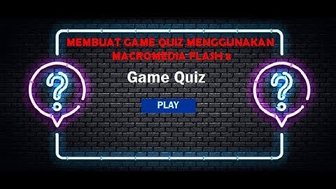 MEMBUAT GAME QUIZ MENGGUNAKAN MACROMEDIA FLASH 8