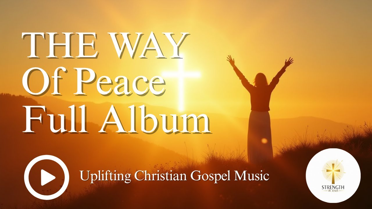 The Way of Peace – Full Christian Worship Album (Bible-Inspired Songs About Jesus | Worship Music)