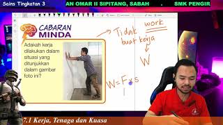 7.1 Kerja, Tenaga dan Kuasa Sains Tingkatan 3 7.1 Kerja, Tenaga dan Kuasa Sains Tingkatan 3
