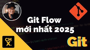 Bài 6: Git Flow mới nhất 2025