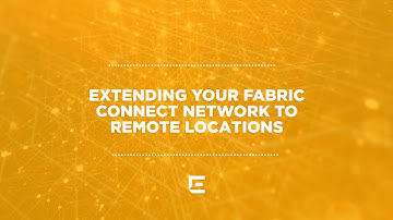 Extending Your Fabric Connect Network to Remote Locations
