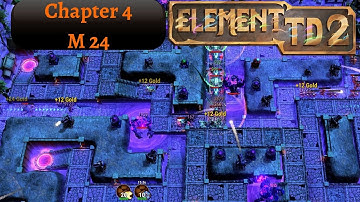 Element TD 2: Campaign Chapter 4 M24 Gameplay Walkthrough (No Commentary, PC)