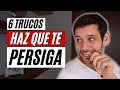 6 TRUCOS PARA QUE TE PERSIGA | JORGE ESPINOSA