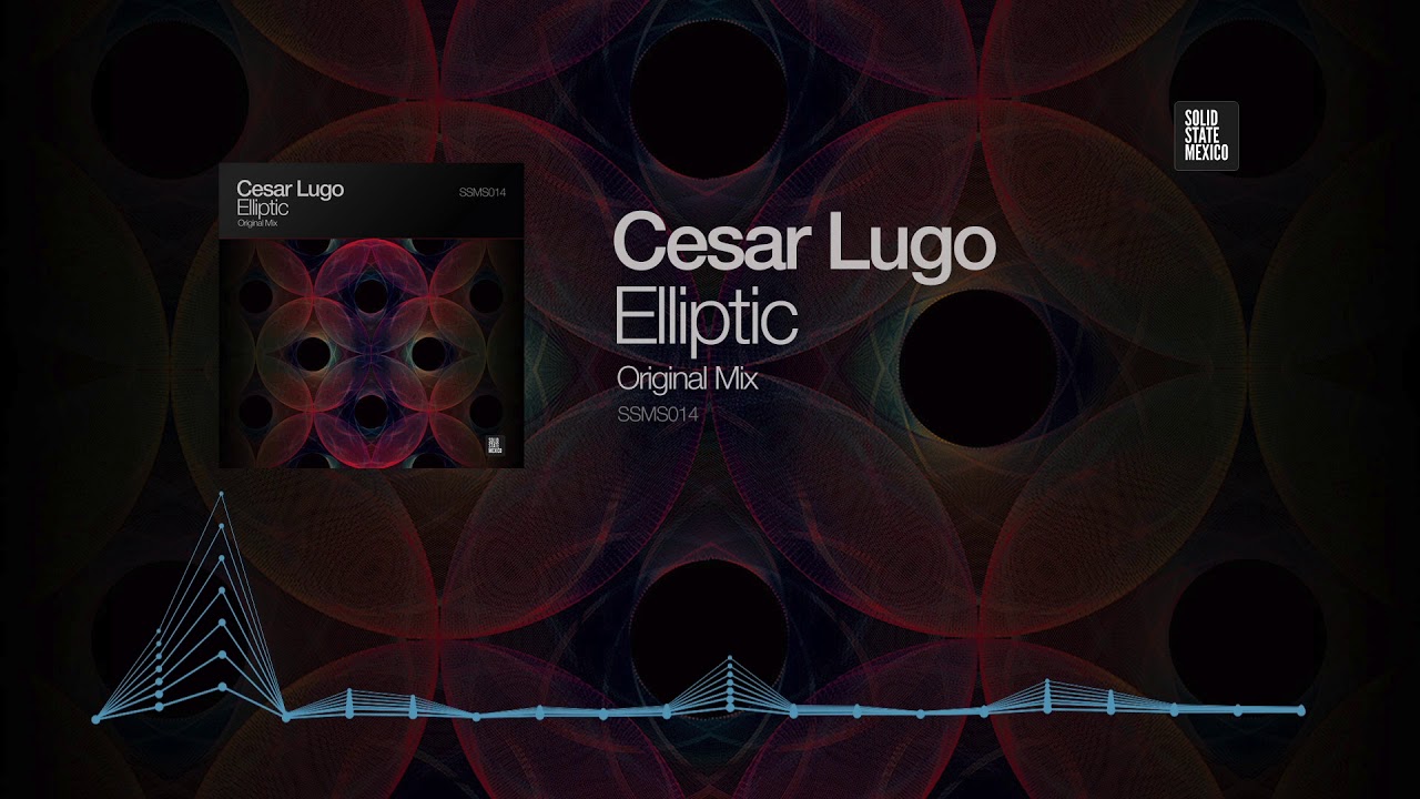 在 YouTube 上观看 Cesar Lugo - Elliptic (Original Mix) [Solid State Mexico]