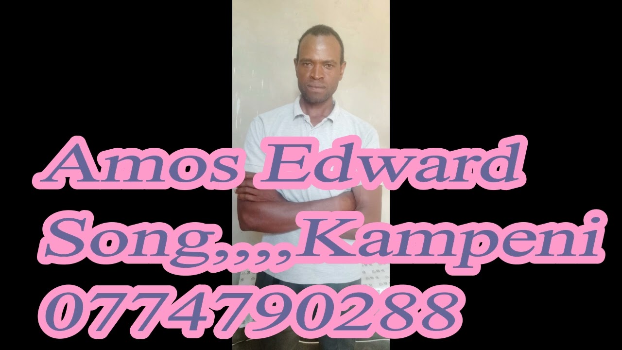 AMOS EDWARD_-_ KAMPENI _-_0774790288