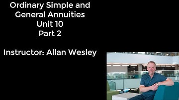 MGTS 113 - Unit 10 - Part 2 - Ordinary and General Annuities