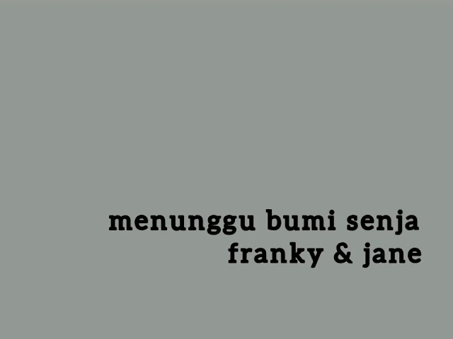 MENUNGGU BUMI SENJA - FRANKY u0026 JANE - lirik class=