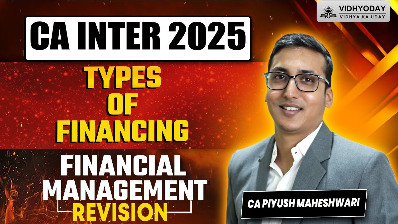 Types of financing | FM Revision | CA Inter 2025 | CA Piyush Maheshwari ...