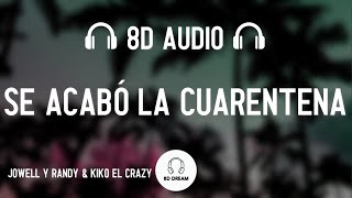 Jowell Y Randy & Kiko El Crazy - Se Acabó La Cuarentena (8D AUDIO)