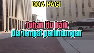 Renungan - Doa Pagi, 25-11-25 | TUHAN ITU BAIK, DIA TEMPAT PERLINDUNGAN