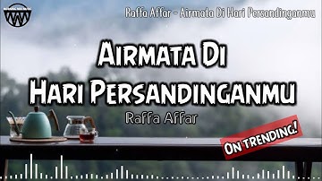 raffa affar - Airmata di hari persandinganmu ( official lyrics ) Tiktok mashup 2022