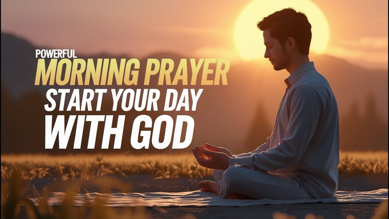 Powerful Morning Prayer to Start Your Day Right with God - YouTube