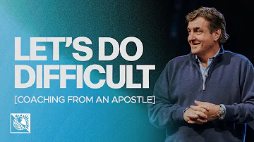 Let’s Do Difficult [Coaching from an Apostle] | Pastor Allen Jackson