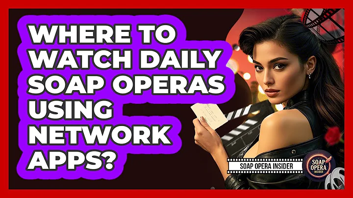Where To Watch Daily Soap Operas Using Network Apps?