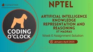 Artificial Intelligence: Knowledge Representation And Reasoning Week 0 Assignment  Jan Apr 2025 IITM