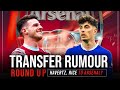 ARSENAL MAKE HAVERTZ PROPOSAL❗️ RICE OFFER STILL TO BE MADE❓ | TRANSFER RUMOUR ROUND UP