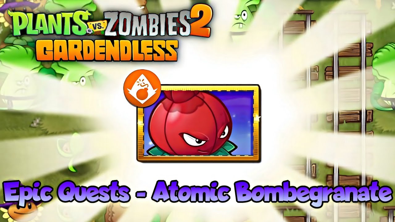 Plants Vs. Zombies 2: Gardendless - Epic Quests | All Atomic Bombegranate Levels