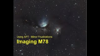 Using Astrophotography Tool - Imaging M78 with minor frustrations!