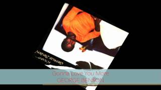 Vignette de la vidéo "George Benson - GONNA LOVE YOU MORE"