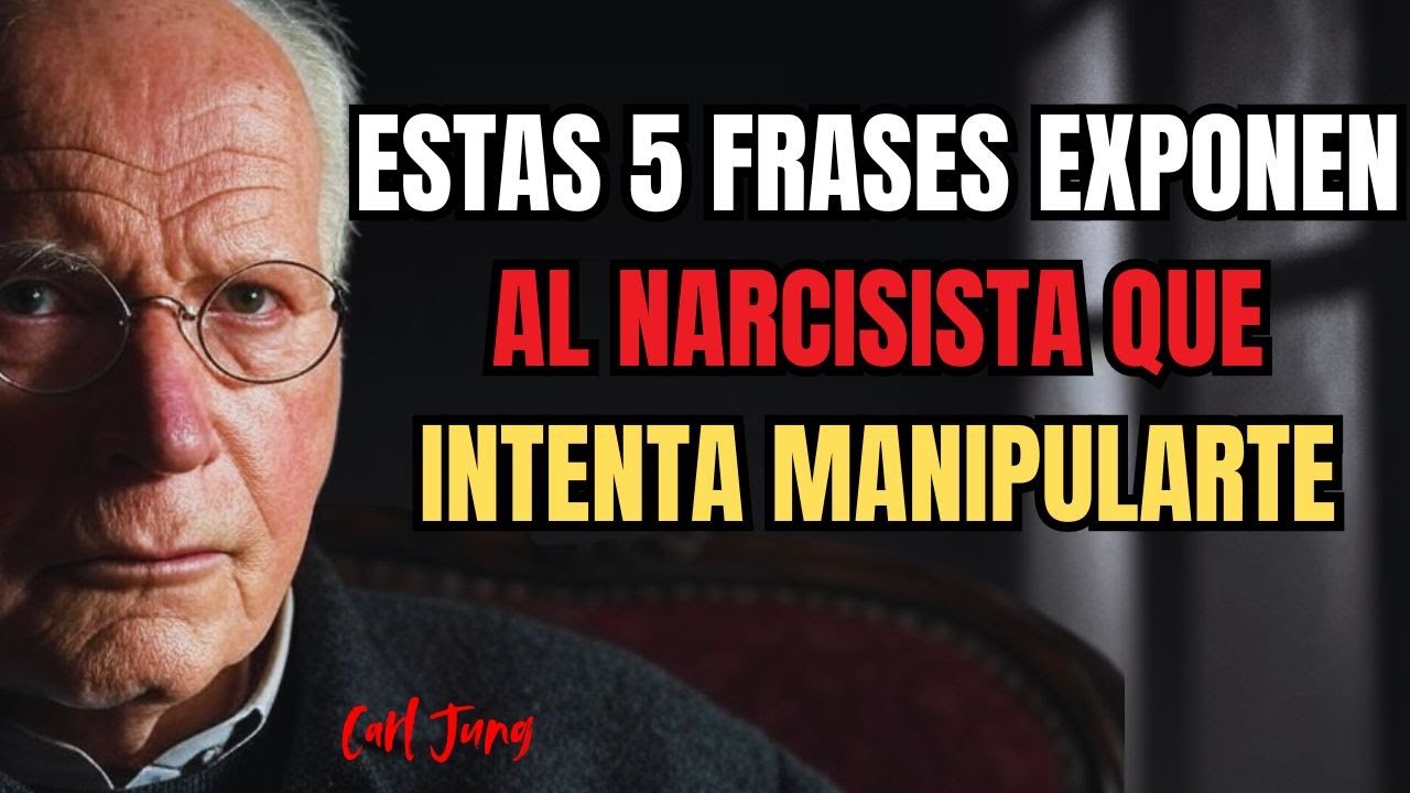 Las 5 FRASES Que Revelan a un NARCISISTA Oculto – Carl Jung ADVIRTIÓ Que Están ENTRE NOSOTROS