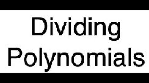 Algebra 2: 5.2-Dividing Polynomials