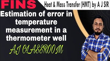 Estimation of Error in Temperature Measurement in a Thermometer Well || Heat and Mass Transfer