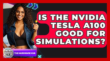 Is The Nvidia Tesla A100 Good For Simulations? - The Hardware Hub