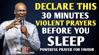 DECLARE THIS 30 MINUTES VIOLENT PRAYERS BEFORE YOU SLEEP EVERY NIGHT - APOSTLE JOSHUA SELMAN