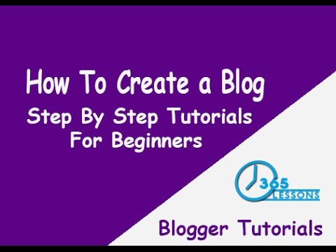 Blogging Tutorials - Step By Step Tutorial for How To Create a Blog