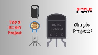 Top 3 Simple Electronics Project With BC 547 Transistor