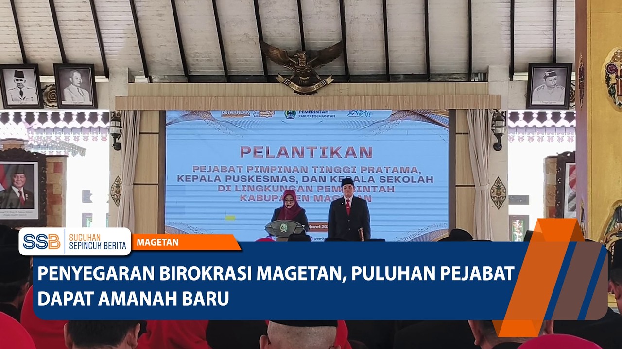 MAGETAN - Penyegaran Birokrasi Magetan, Puluhan Pejabat Dapat Amanah Baru