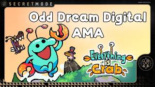 Everything is Crab's Dev, Odd Dream Digital, Answer Community Questions!