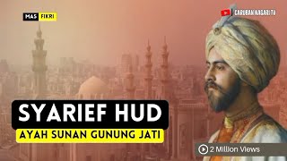  Sejarah Syarief Hud Ayah Sunan syariefhud sunangunungjati syekhsyariefhidayatullah