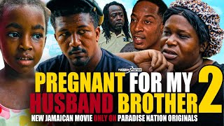 Pregnant For My Husband Brother 2 - New Jamaican Movie